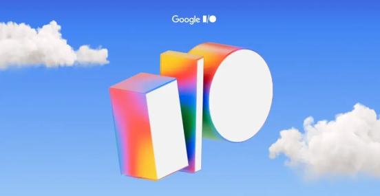 谷歌I/O 2025开发者大会即将开始 Android 16将亮相 谷歌I/O 2025开发者大会即将开始 Android 16将亮相